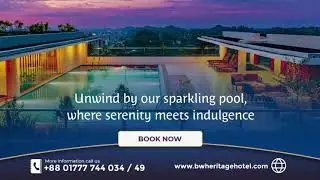 Best Western Heritage in Cox's Bazar-Where Luxury Meets Paradise