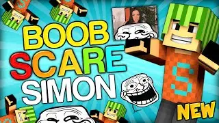 SCARE SIMON! - THE BRAND NEW BOOB SCARE TROLL - Minecraft Trolling Youtubers with Minecraft Mods