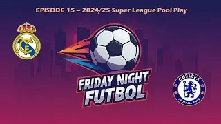 Net Results Soccer - 2024/25 Super League Tournament Real Madrid vs Chelsea