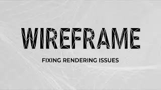 Elias Wick - Wireframe Fixing Rendering Issues