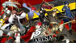 PERSONA 5 ARENA: THE END OF THE PERSONA 5 SAGA!