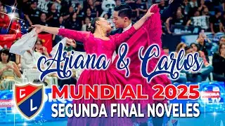 MUNDIAL 2025 - CARLOS ALEGRE Y ARIANA ARIAS - SEGUNDA FINAL NOVELES