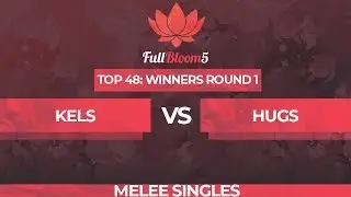 Kels vs HugS - Melee Singles Top 48: Winners Round 1 - Full Bloom 5