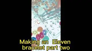 Making an Eleven bracelet part two