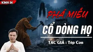 PHÁ MIẾU CỔ DÒNG HỌ | Truyện Ma Kinh Dị - Chuyện Ma MC Đình Soạn Mới Nhất
