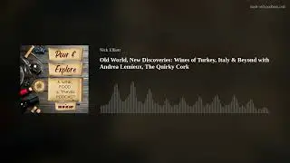 Old World, New Discoveries: Wines of Turkey, Italy & Beyond with Andrea Lemieux, The Quirky Cork