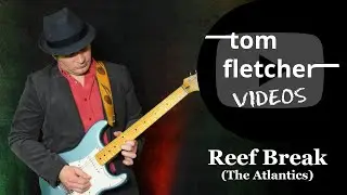 Reef Break (The Atlantics) | Full Video | Electric Guitar Cover | Tom Fletcher | tomfletchervideos 🎵