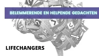 LIFECHANGERS - Marcel Zweedijk - M05L04 - Belemmerende overtuigingen & Helpende gedachten