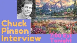 Chuck Pinson Interview  /// Live at 7:00 EST Tonight