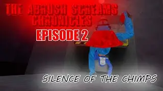 The Abrush Screams Chronicles Episode 2 - SILENCE OF THE CHIMPS