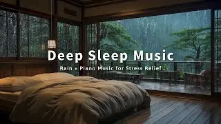 3 Hours Deep Sleep Music &ndash; Soft Rain Sounds and Relaxing Piano | Insomnia Relief at Night