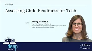Assessing Child Readiness for Tech with Jenny Radesky, MD