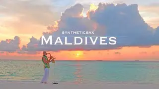 Syntheticsax - Maldives (Ocean - sunset - white beaches - turquoise water - saxophone - music )