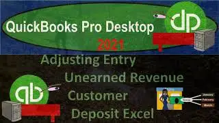 Adjusting Entry Unearned Revenue Customer Deposit Excel 10.50 QuickBooks Pro 2021