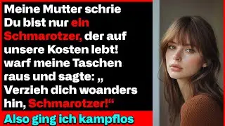 Meine Mutter schrie Du bist nur ein Schmarotzer der auf unsere Kosten lebt!“, und warf meine Taschen