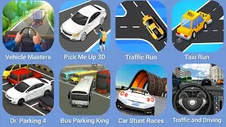 Vehicle Masters, Pick Me Up 3D, Traffic Run, Taxi Run,Dr. Parking 4,Bus Parking King,Car Stunt Races