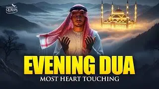 Beautiful Evening Dua (أذكار المساء) For Rizq, Job, Business, Protection & Solve All Your Problem