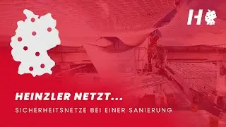 HEINZLER - Montage von Schutznetze / Sicherheitsnetze bei einer Sanierung / Produktionssicherung