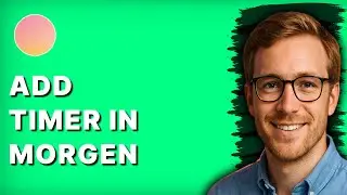 How to Add Timer in Morgen [2026 Full Guide]