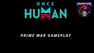 Once Human - Hard Mode Prime War Gameplay