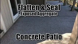 Flatten and Seal Exposed Aggregate Concrete Patio