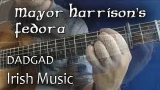 Mayor Harrison's Fedora - Irish Guitar - DADGAD Fingerstyle Reel