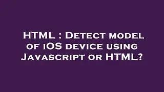 HTML : Detect model of iOS device using Javascript or HTML?