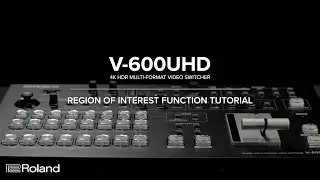 Region of Interest (ROI) with the Roland V-600UHD 4K HDR Video Switcher