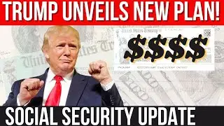 TRUMP'S NEW BOLD SOCIAL SECURITY PLAN! 3 THINGS TO KNOW! SSA SSI SSDI Payments | Social Security Upd