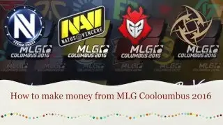 How to make money during MLG Columbus 2016