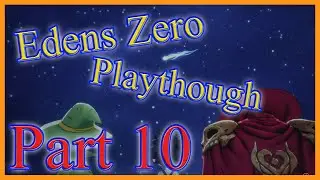 Eden Zero Playthrough - Part 10