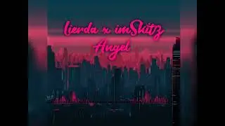 Lierda x imSkitz - Angel Extended (spedup/reverb)