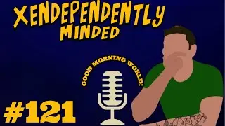 Xendependently Minded #121 Russia-Ukraine | US - EU Tariffs | Epstein | Dystopian EU Law(s) | RFK Jr
