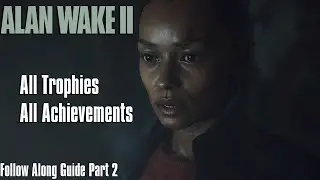 Alan Wake 2 All Trophies/Achievements Guide Follow Along - Part 2