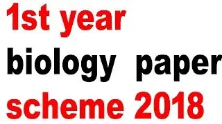 1st year biology paper scheme 2018