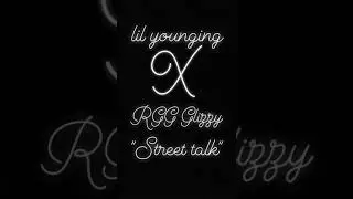 lil younging x RGG Glizzy - street talk