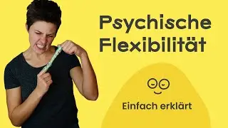 Psychische Flexibilität (einfach erklärt) ⬡ Akzeptanz- und Commitment-Therapie (ACT)