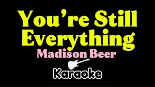 Madison Beer - You’re Still Everything (KARAOKE)