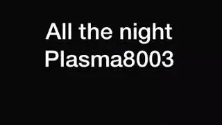 Plasma 8003 - All The Night (prod. Joe Viegas)