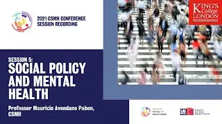 Session 5 - Social Policy and Mental Health with Professor Mauricio Avendano Pabon