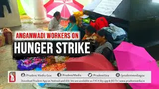 HEALTH OF ANGANWADI WORKERS DETERIORATES AMID HUNGER STRIKE |Prudent Media Goa