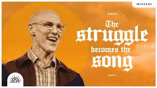 The Struggle Becomes The Song | Doug Sauder | 1 Samuel 1-2:11