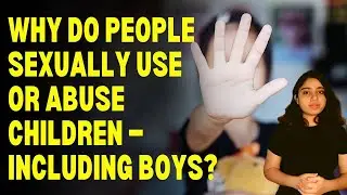 Why Do People Sexually Use Or Abuse Children Including Boys | SafEd Talks | AWARE India