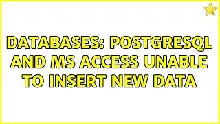 Databases: Postgresql and MS Access unable to insert new data
