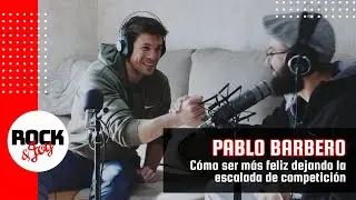 Entrevista a Pablo Barbero: Cómo ser más feliz dejando la escalada de competición. Rock and Joy