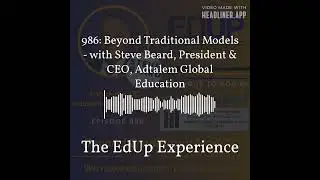 986: Beyond Traditional Models - with Steve Beard⁠⁠, President & CEO, ⁠⁠Adtalem Global Education...