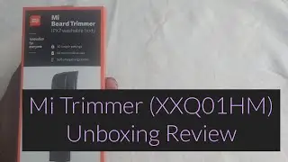 Mi Trimmer | XXQ01HM | Unboxing | Review