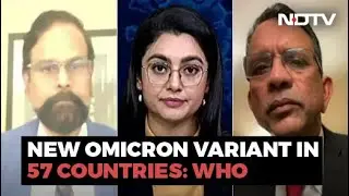 Omicron Sub-Variant, Found In 57 Countries, Could Be More Infectious: WHO