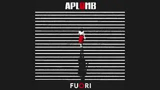 APLOMB - FUORI - 04 - La tua fragilit&agrave;