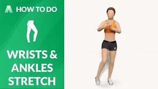 How to Do：WRISTS & ANKLES STRETCH